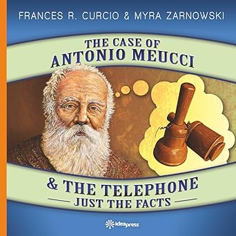 the case of antonio meucci and the telephone just the facts 1st edition frances curcio ,myra zarnowski