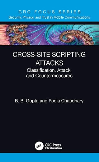 cross site scripting attacks classification attack and countermeasures 1st edition brij b gupta ,pooja