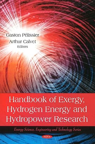 handbook of exergy hydrogen energy and hydropower research 1st edition gaston pelissier ,arthur calvet