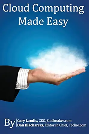cloud computing made easy an easy to understand reference about cloud computing 1st edition cary landis ,dan