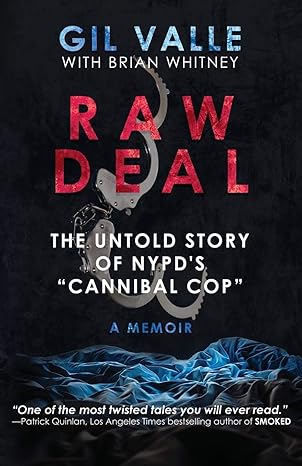 raw deal the untold story of nypds cannibal cop 1st edition gil valle ,brian whitney 1942266847,