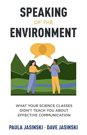 speaking of the environment what your science classes didna t teach you about effective communication 1st