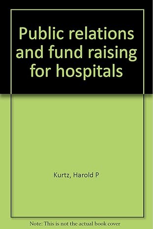 public relations and fund raising for hospitals 1st edition harold p kurtz 0398040826, 978-0398040826