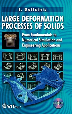 large deformation processes of solids from fundamentals to numerical simulation and engineering applications