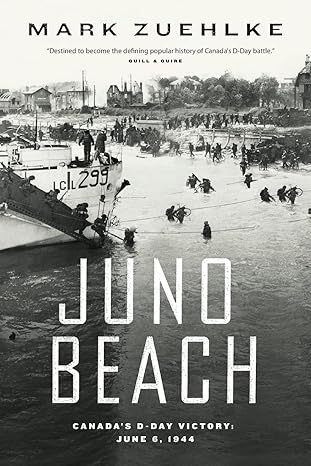 juno beach canadas d day victory 1st edition mark zuehlke 1771623845, 978-1771623841