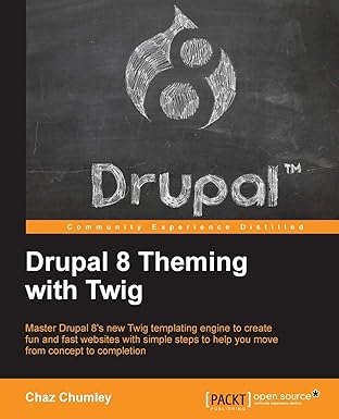 drupal 8 theming with twig master drupal 8s new twig templating engine to create fun and fast websites with