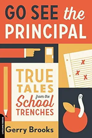 go see the principal true tales from the school trenches 1st edition gerry brooks 0738285064, 978-0738285061