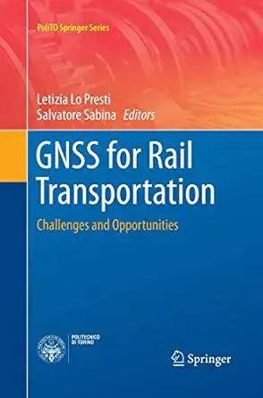 gnss for rail transportation challenges and opportunities 1st edition letizia lo presti ,salvatore sabina