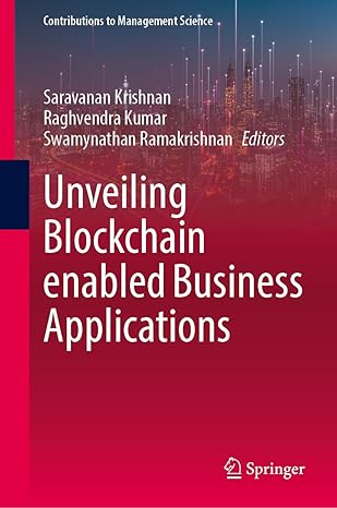 unveiling blockchain enabled business applications 1st edition saravanan krishnan ,raghvendra kumar