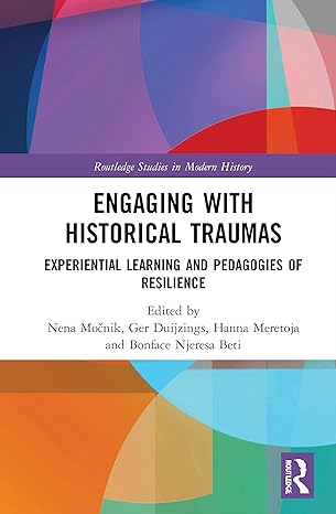 engaging with historical traumas 1st edition nena mocnik ,ger duijzings ,hanna meretoja ,bonface njeresa beti