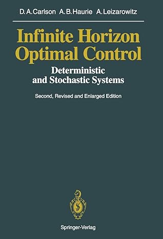 infinite horizon optimal control deterministic and stochastic systems 1st edition dean a a carlson ,alain b