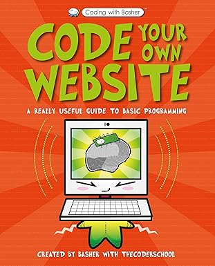 coding with basher code your own website 1st edition the coder school ,simon basher 0753475111, 978-0753475119