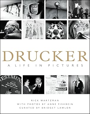 drucker a life in pictures 1st edition rick wartzman 0071700463, 978-0071700467