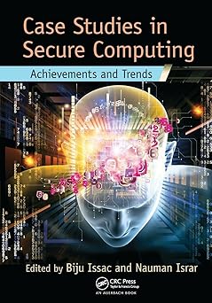 case studies in secure computing achievements and trends 1st edition biju issac ,nauman israr 1138034134,