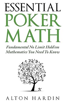essential poker math fundamental no limit holdem mathematics you need to know 1st edition alton hardin