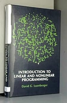 introduction to linear and nonlinear programming 1st edition david g luenberger 0201043475, 978-0201043471
