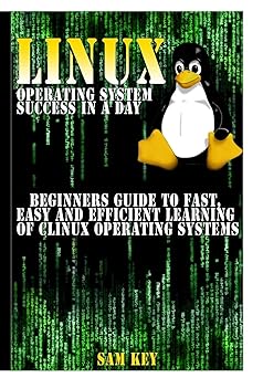 linux operating system success in a day 1st edition sam key 1329502124, 978-1329502123