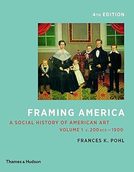 framing america a social history of american art volume 1 1st edition frances k pohl 0500292957,