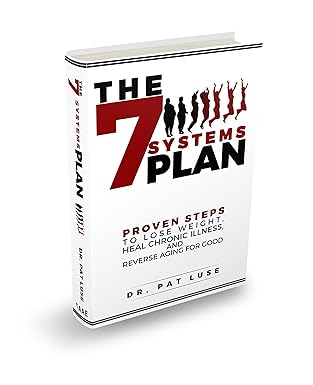 the 7 systems plan proven steps to lose weight heal chronic illness and reverse aging for good 1st edition