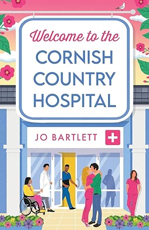 welcome to the cornish country hospital 1st edition jo bartlett 1804839213, 978-1804839218