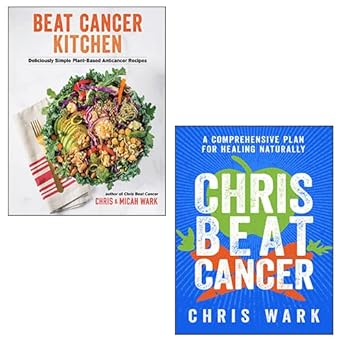 beat cancer kitchen chris beat cancer 2 books collection set by chris wark micah wark 1st edition chris wark