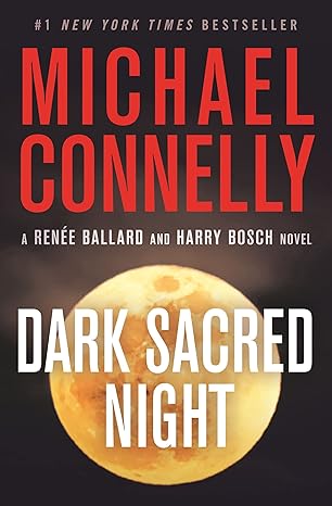dark sacred night e ballard and harry bosch novel 21 1st edition michael connelly 1538731754, 978-1538731758