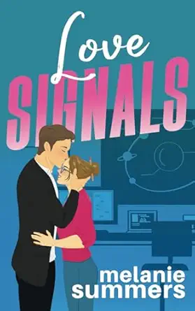 love signals an opposites attract forced proximity only one bed revenge romantic comedy 1st edition melanie