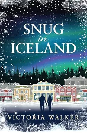 snug in iceland a heart warming cosy winter romance full of snow hot springs and maybe a glimpse of the