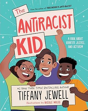 the antiracist kid a book about identity justice and activism 1st edition tiffany jewell ,nicole miles