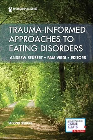 trauma informed approaches to eating disorders 1st edition andrew seubert ncc lmhc ,pam virdi med rmn cpn