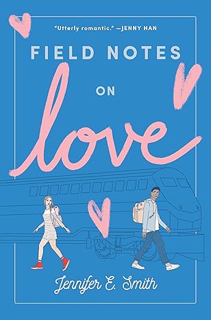 field notes on love 1st edition jennifer e smith 0399559442, 978-0399559440