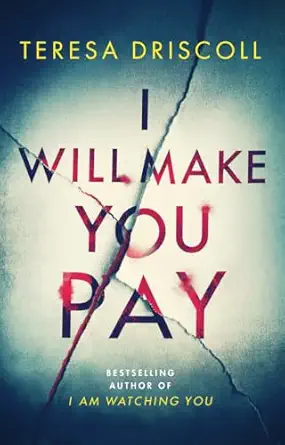 i will make you pay 1st edition teresa driscoll 154209223x, 978-1542092234