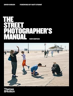 the street photographers manual 1st edition david gibson ,matt stuart 050054526x, 978-0500545263