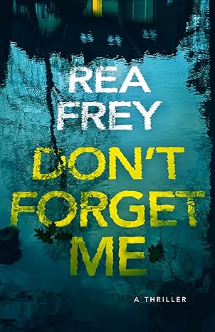 dont forget me a thriller 1st edition rea frey 1662513232, 978-1662513237