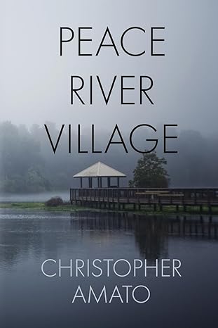 peace river village 1st edition christopher amato 1685133843, 978-1685133849