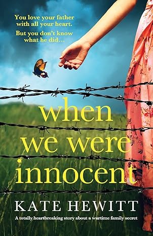 when we were innocent a totally heartbreaking story about a wartime family secret 1st edition kate hewitt