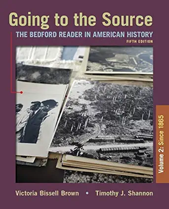 going to the source volume ii since 1865 the bedford reader in american history 1st edition victoria brown