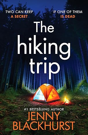 the hiking trip an unforgettable must read psychological thriller 1st edition jenny blackhurst 1800329288,