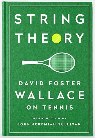 string theory david foster wallace on tennis a library of america special publication 1st edition david