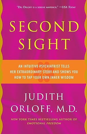 second sight an intuitive psychiatrist tells her extraordinary story and shows you how to tap your own inner
