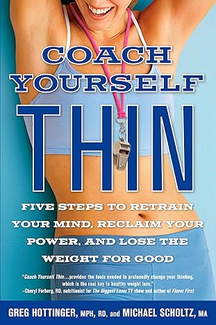 coach yourself thin five steps to retrain your mind reclaim your power and lose the weight for good 1st