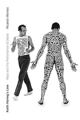 keith harings line race and the performance of desire 1st edition ricardo montez 1478009535, 978-1478009535