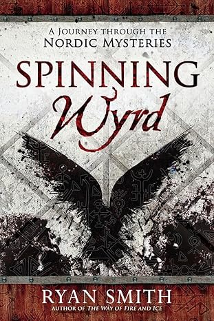 spinning wyrd a journey through the nordic mysteries 1st edition ryan smith 0738769851, 978-0738769851