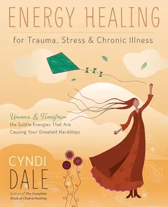 energy healing for trauma stress and chronic illness uncover and transform the subtle energies that are