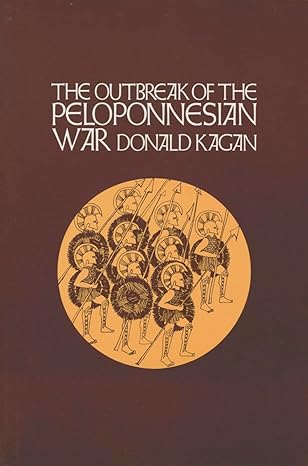 the outbreak of the peloponnesian war 1st edition donald kagan 0801495563, 978-0801495564