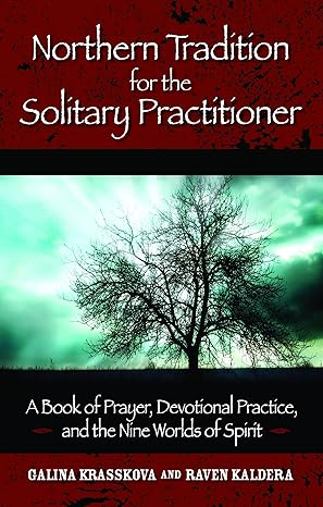 northern tradition for the solitary practitioner a book of prayer devotional practice and the nine worlds of