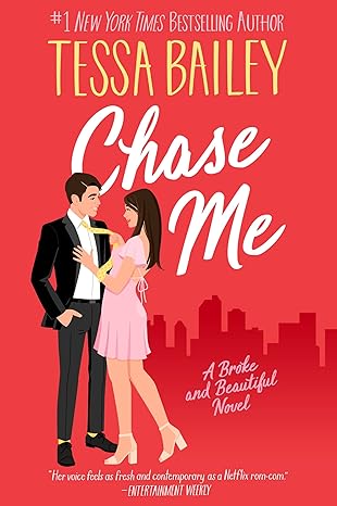 chase me a spicy rom com of love humor and chasing dreams in new york city 1st edition tessa bailey
