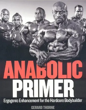anabolic primer ergogenic enhancement for hardcore bodybuilders 1st edition gerard thorne 1552100669,