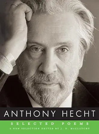 selected poems of anthony hecht 1st edition anthony hecht ,j d mcclatchy 0375711988, 978-0375711985