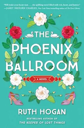 the phoenix ballroom a novel 1st edition ruth hogan 0063348748, 978-0063348745